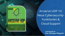 Arcserve UDP 10: Neue Cybersecurity-Funktionen & Cloud-Support